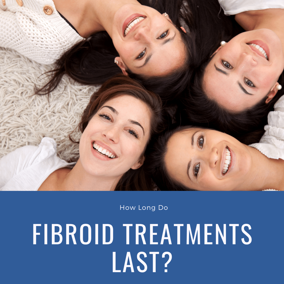 How Long Do Fibroid treatments last