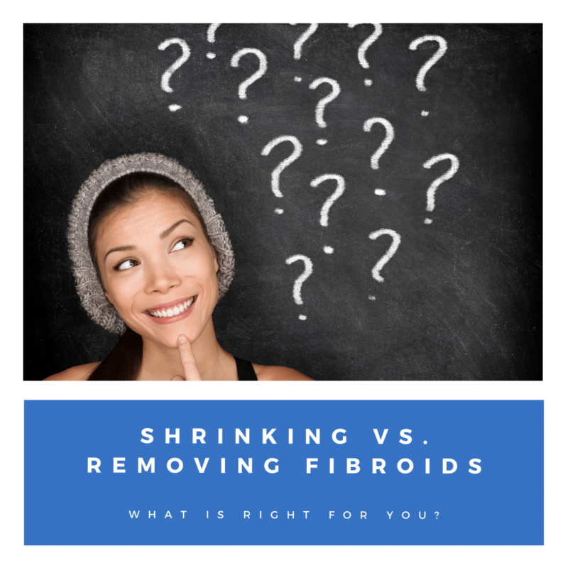 Shrinking vs. Removing Fibroids
