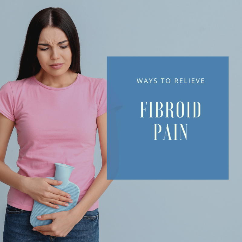 Ways to Relieve Fibroid Pain